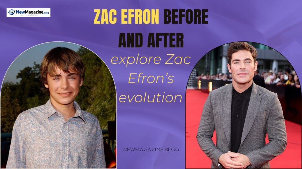 Zac Efron before and after